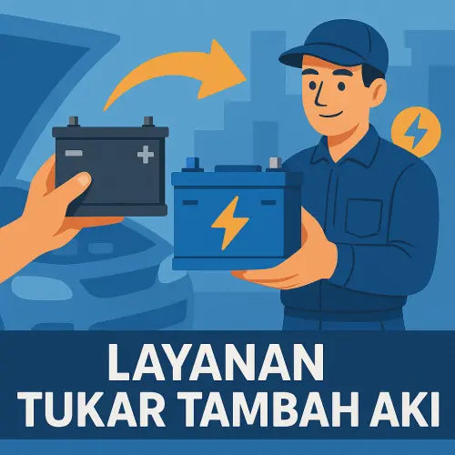 Layanan Tukar Tambah Aki – Ganti Aki Lama Tanpa Repot jakarta utama